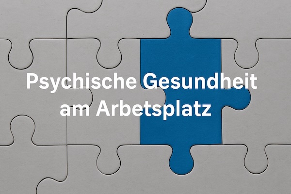 Psychische Gesundheit am Arbeitsplatz